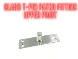 Glass T-Pin Patch Fitting Upper Pivot